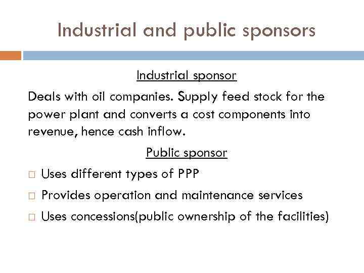 Industrial and public sponsors Industrial sponsor Deals with oil companies. Supply feed stock for
