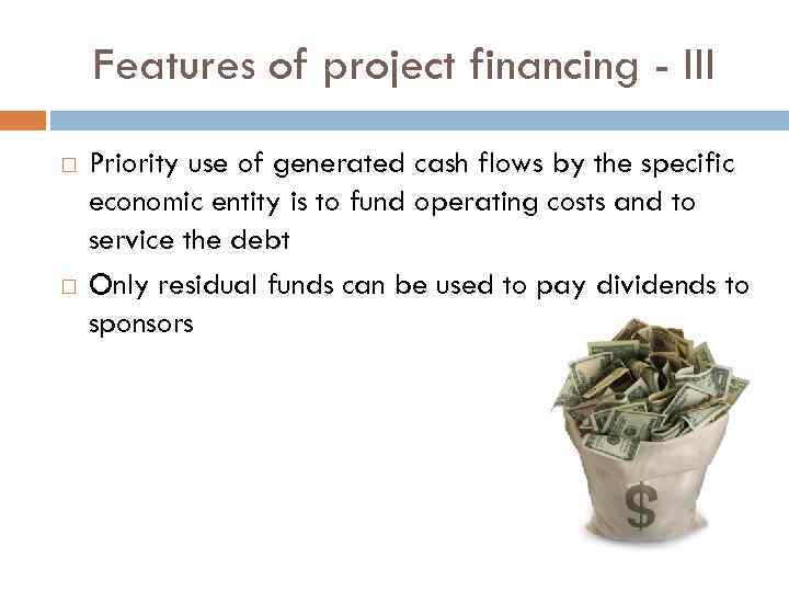 Features of project financing - III Priority use of generated cash flows by the