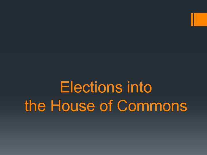 Elections into the House of Commons 