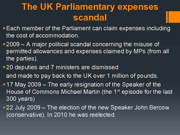 The UK Parliamentary expenses scandal § Each member of the Parliament can claim expenses