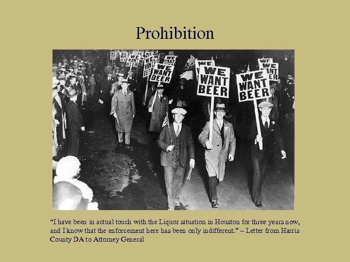 Prohibition “I have been in actual touch with the Liquor situation in Houston for