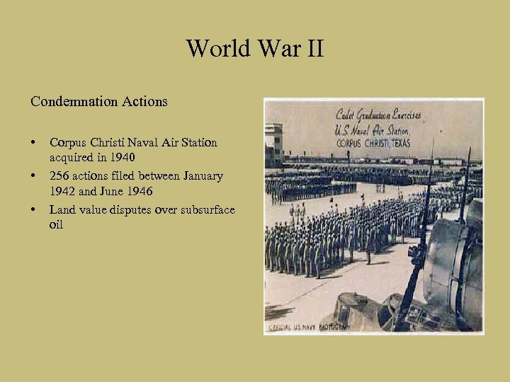 World War II Condemnation Actions • • • Corpus Christi Naval Air Station acquired