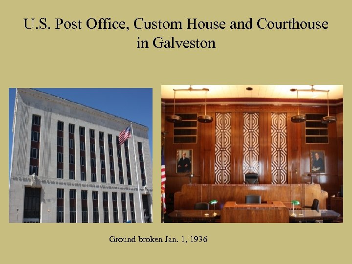 U. S. Post Office, Custom House and Courthouse in Galveston Ground broken Jan. 1,