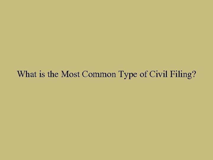 What is the Most Common Type of Civil Filing? 