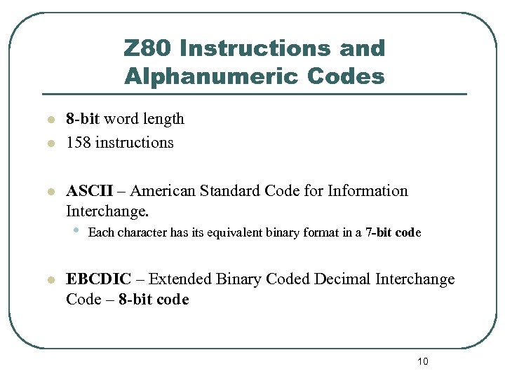 Z 80 Instructions and Alphanumeric Codes l l l 8 -bit word length 158