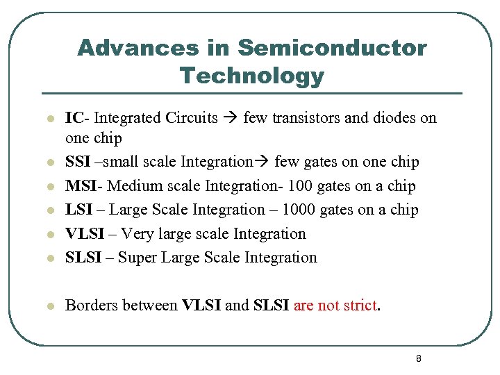 Advances in Semiconductor Technology l IC- Integrated Circuits few transistors and diodes on one