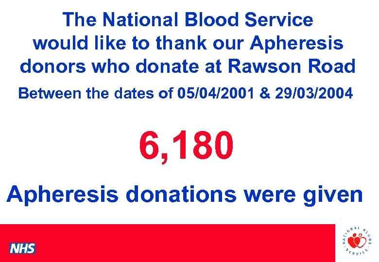 The National Blood Service would like to thank our Apheresis donors who donate at