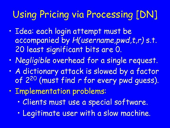 Using Pricing via Processing [DN] • Idea: each login attempt must be accompanied by