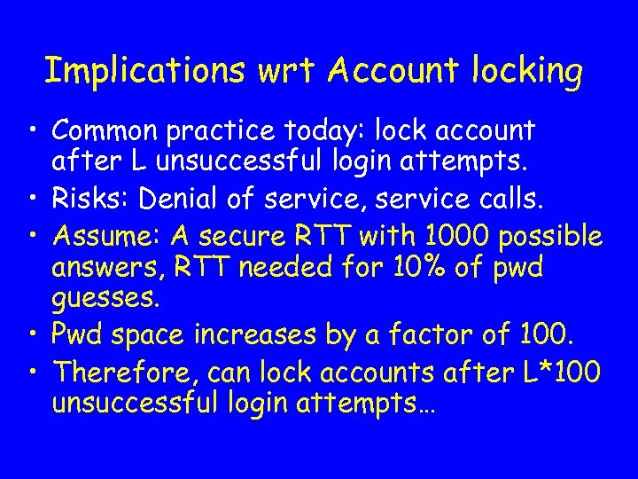 Implications wrt Account locking • Common practice today: lock account after L unsuccessful login