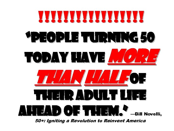 !!!!!!!!! “People turning 50 today have more than half of their adult life ahead