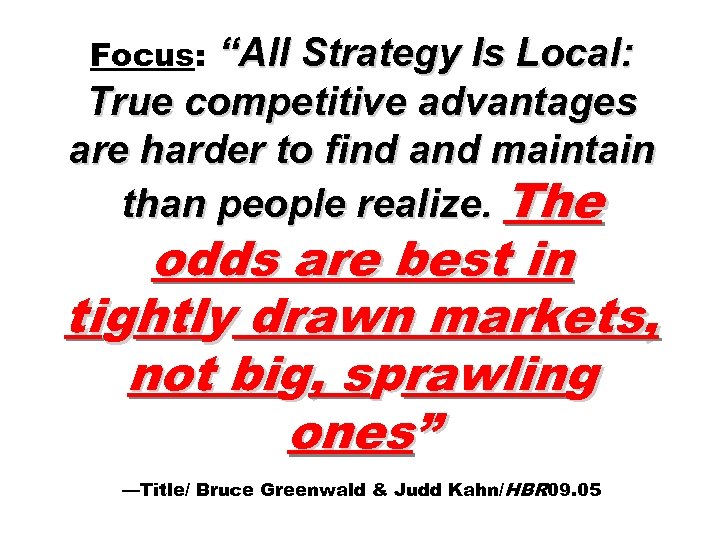 “All Strategy Is Local: True competitive advantages are harder to find and maintain than