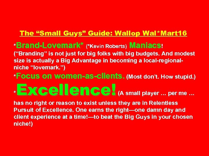 The “Small Guys” Guide: Wallop Wal*Mart 16 *Brand-Lovemark* (*Kevin Roberts) Maniacs! (“Branding” is not