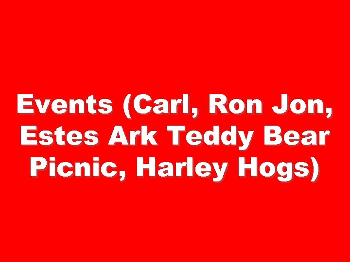 Events (Carl, Ron Jon, Estes Ark Teddy Bear Picnic, Harley Hogs) 