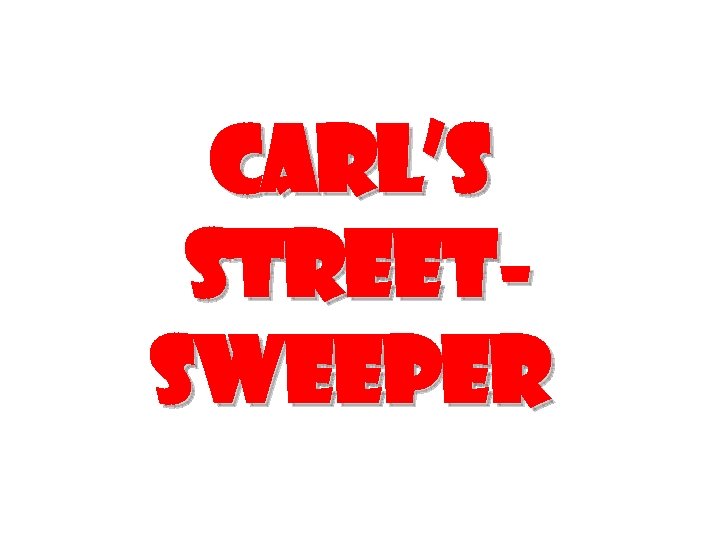 Carl’s Street. Sweeper 