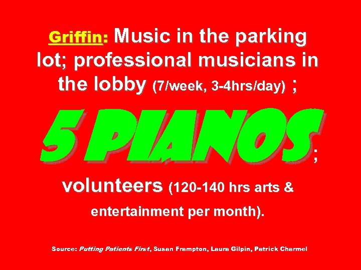 Griffin: Music in the parking lot; professional musicians in the lobby (7/week, 3 -4