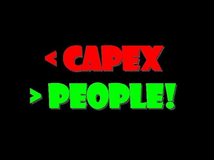 < CAPEX > People! 