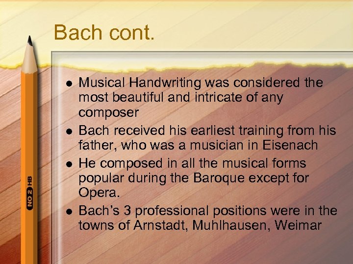 Bach cont. l l Musical Handwriting was considered the most beautiful and intricate of