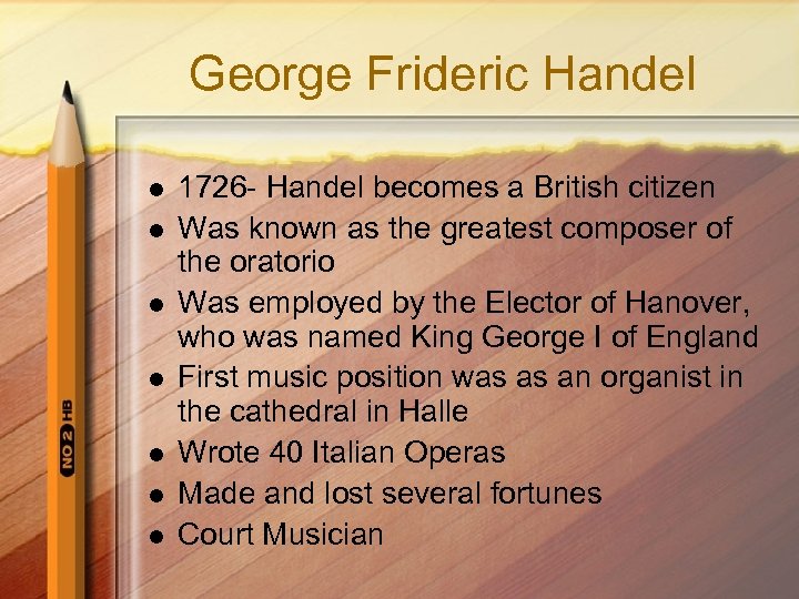 George Frideric Handel l l l 1726 - Handel becomes a British citizen Was