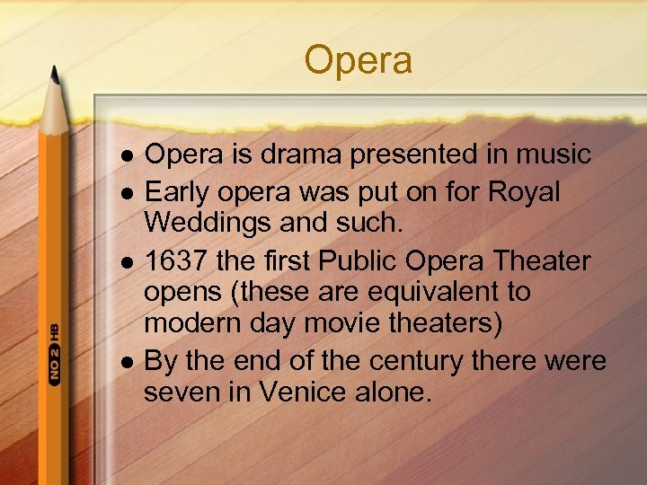 Opera l l Opera is drama presented in music Early opera was put on