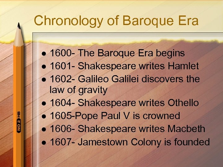 Chronology of Baroque Era l l l l 1600 - The Baroque Era begins