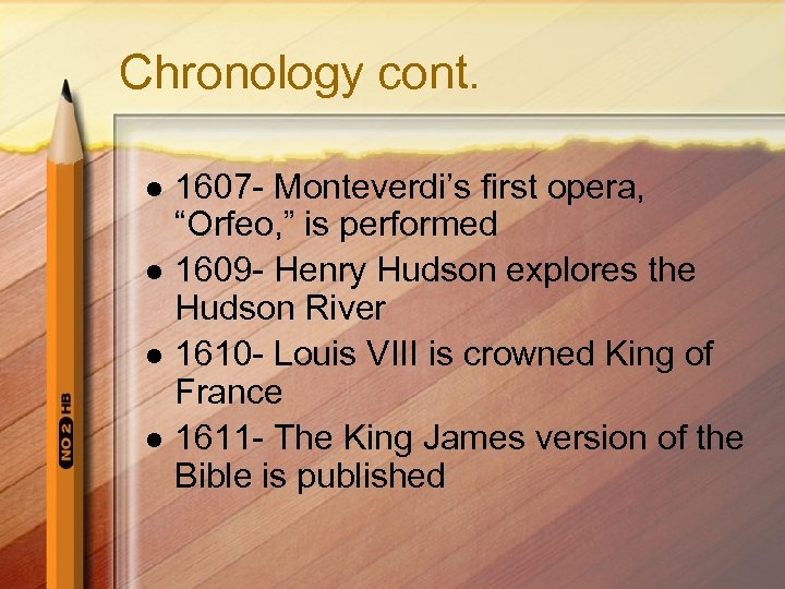 Chronology cont. l l 1607 - Monteverdi’s first opera, “Orfeo, ” is performed 1609