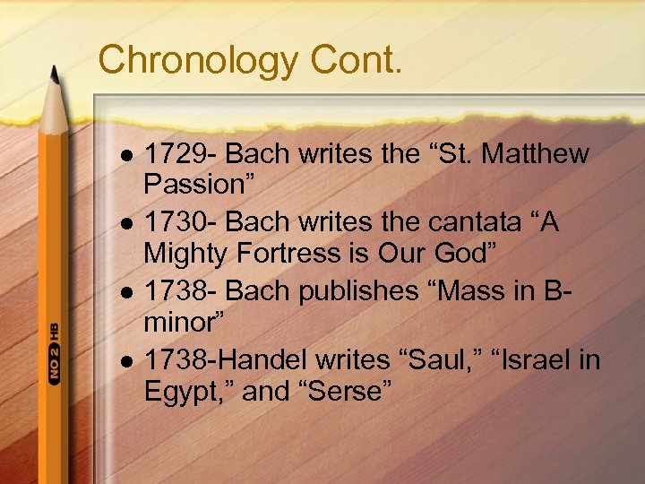 Chronology Cont. l l 1729 - Bach writes the “St. Matthew Passion” 1730 -
