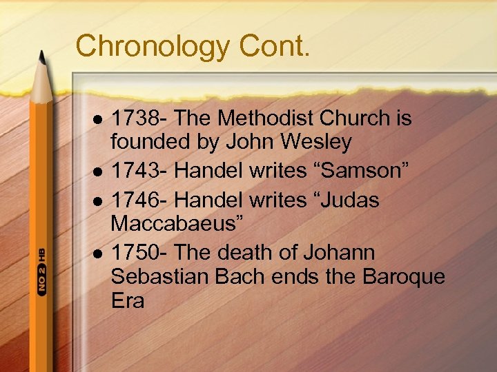 Chronology Cont. l l 1738 - The Methodist Church is founded by John Wesley