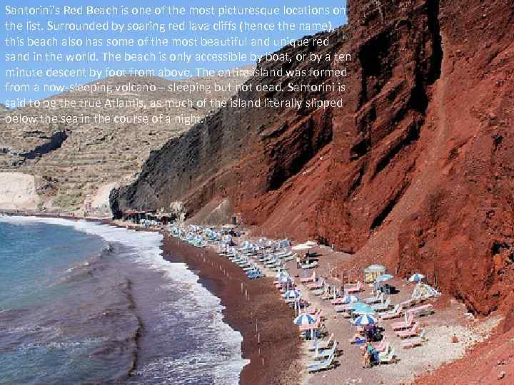 Santorini’s Red Beach is one of the most picturesque locations on the list. Surrounded