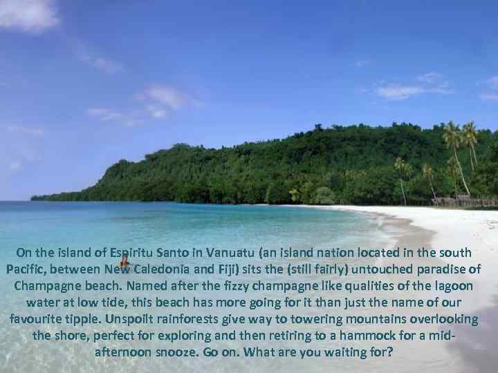 On the island of Espiritu Santo in Vanuatu (an island nation located in the