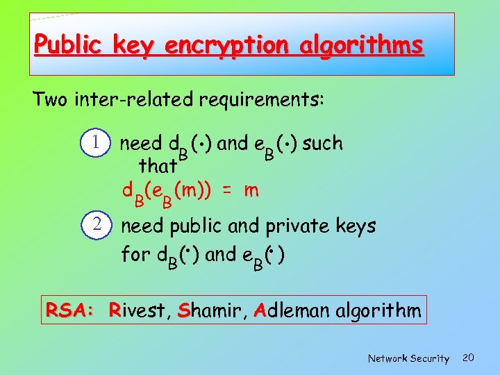 Public key encryption algorithms Two inter-related requirements: . . 1 need d ( )