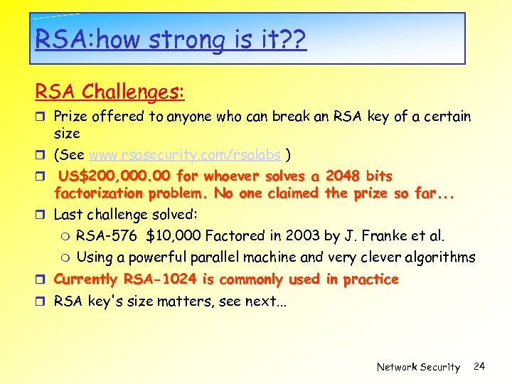 RSA: how strong is it? ? RSA Challenges: Prize offered to anyone who can