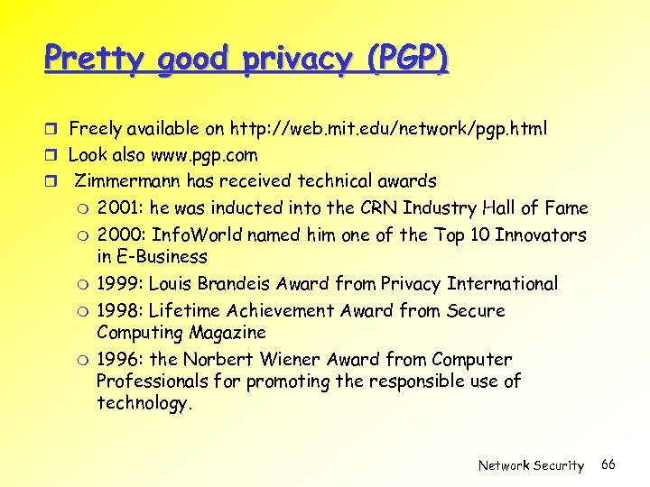 Pretty good privacy (PGP) Freely available on http: //web. mit. edu/network/pgp. html Look also