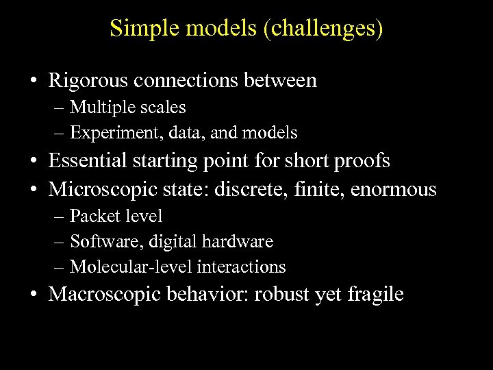 Simple models (challenges) • Rigorous connections between – Multiple scales – Experiment, data, and