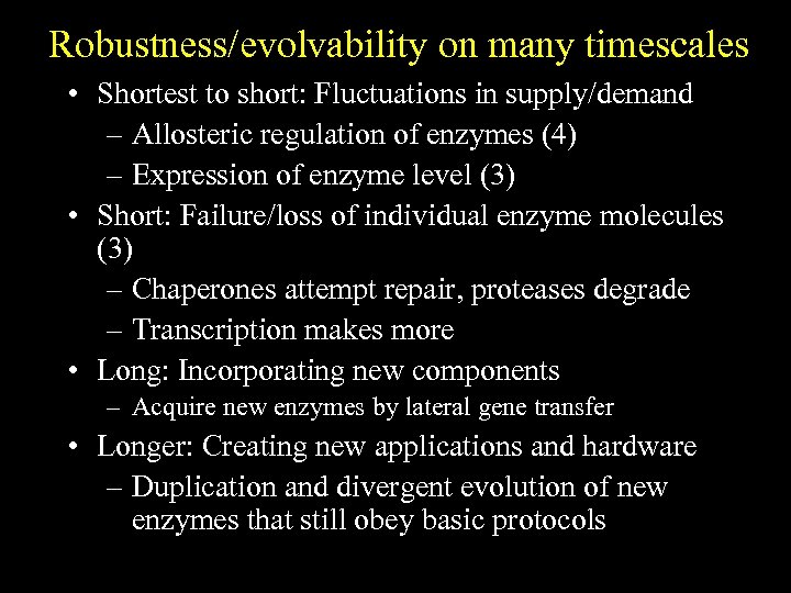Robustness/evolvability on many timescales • Shortest to short: Fluctuations in supply/demand – Allosteric regulation