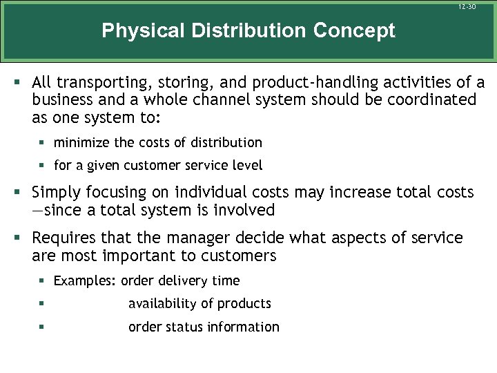 12 -30 Physical Distribution Concept § All transporting, storing, and product-handling activities of a