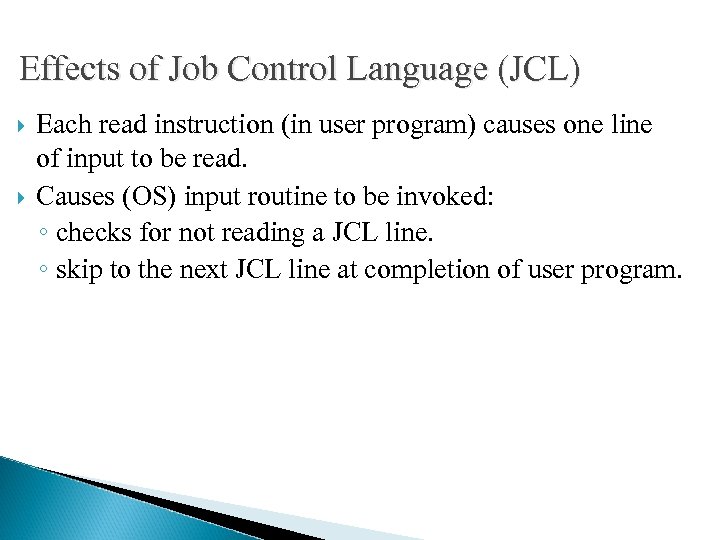 Effects of Job Control Language (JCL) Each read instruction (in user program) causes one