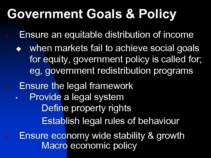 Government Goals & Policy 1. 2. 3. Ensure an equitable distribution of income u