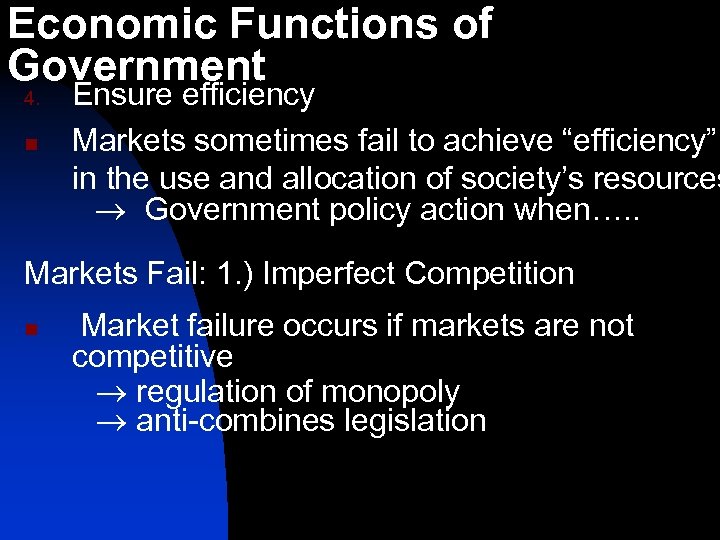 Economic Functions of Government 4. n Ensure efficiency Markets sometimes fail to achieve “efficiency”