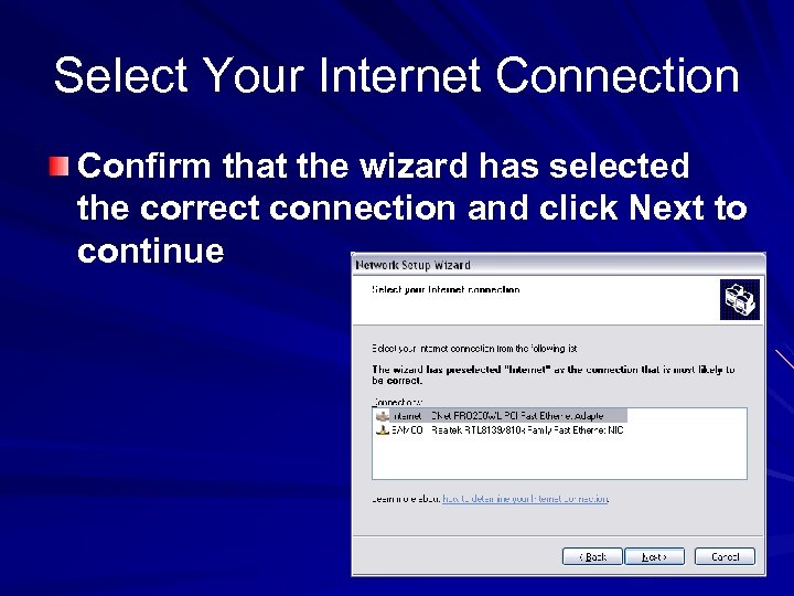 Select Your Internet Connection Confirm that the wizard has selected the correct connection and