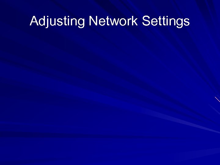 Adjusting Network Settings 