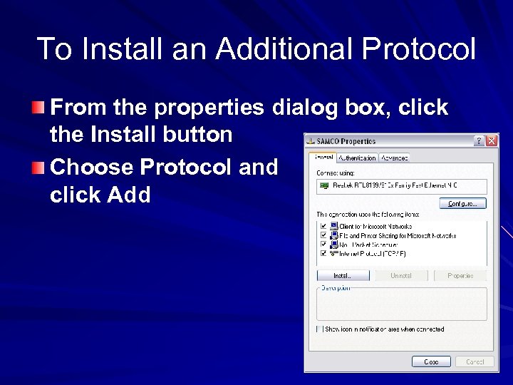 To Install an Additional Protocol From the properties dialog box, click the Install button