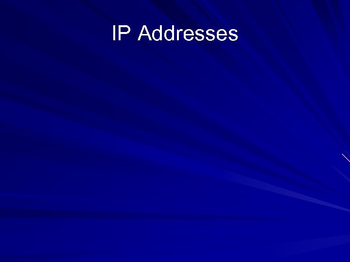 IP Addresses 