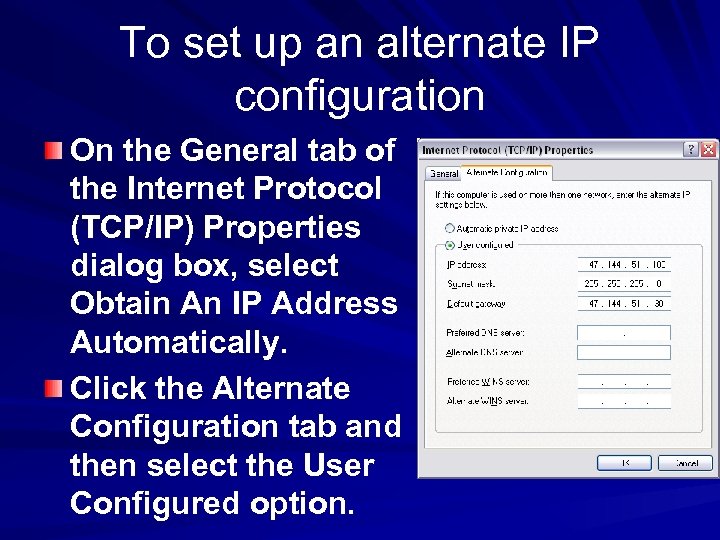 To set up an alternate IP configuration On the General tab of the Internet