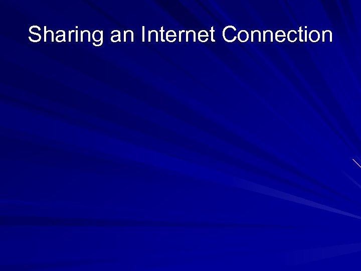 Sharing an Internet Connection 