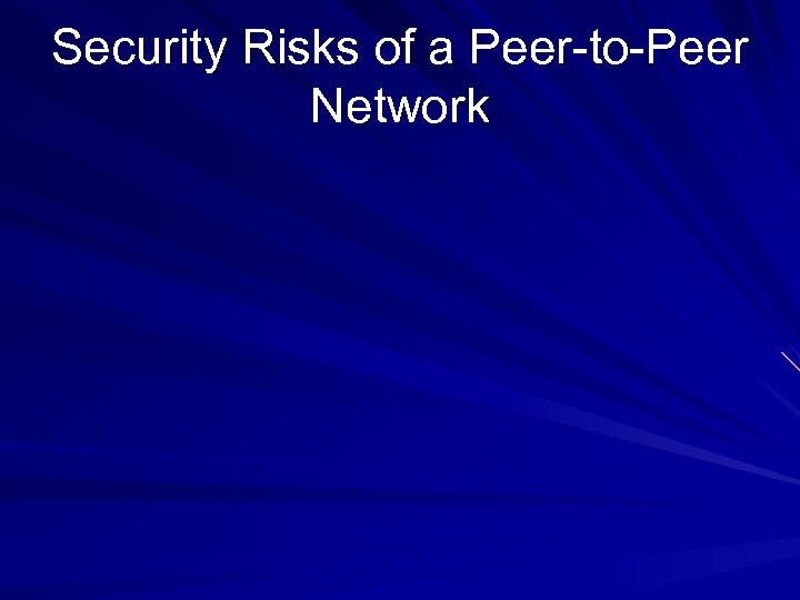 Security Risks of a Peer-to-Peer Network 