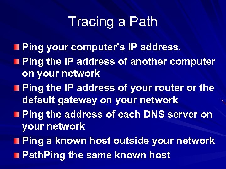 Tracing a Path Ping your computer’s IP address. Ping the IP address of another