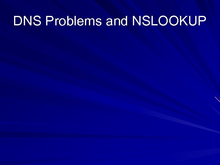 DNS Problems and NSLOOKUP 