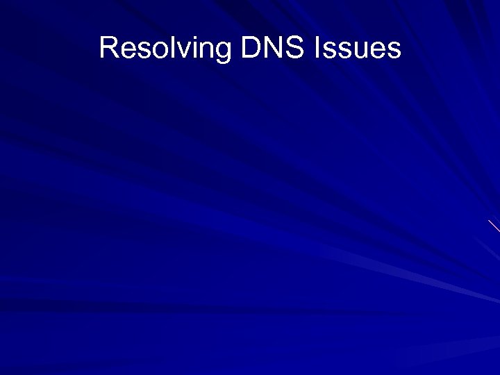 Resolving DNS Issues 