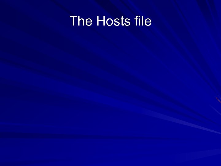 The Hosts file 