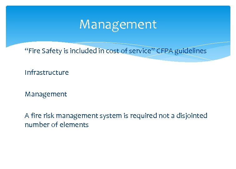 Management “Fire Safety is included in cost of service” CFPA guidelines Infrastructure Management A